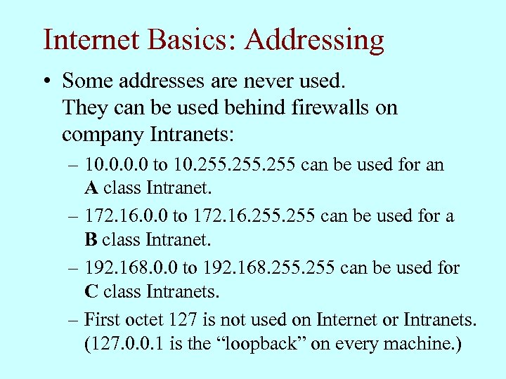 Internet Basics: Addressing • Some addresses are never used. They can be used behind