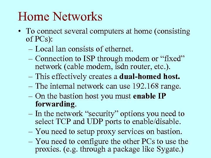 Home Networks • To connect several computers at home (consisting of PCs): – Local