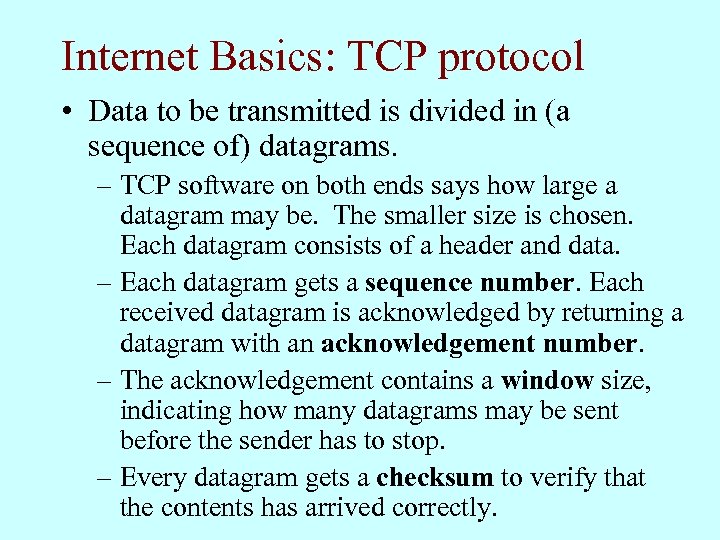 Internet Basics: TCP protocol • Data to be transmitted is divided in (a sequence