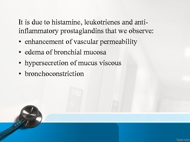 It is due to histamine, leukotrienes and antiinflammatory prostaglandins that we observe: • enhancement