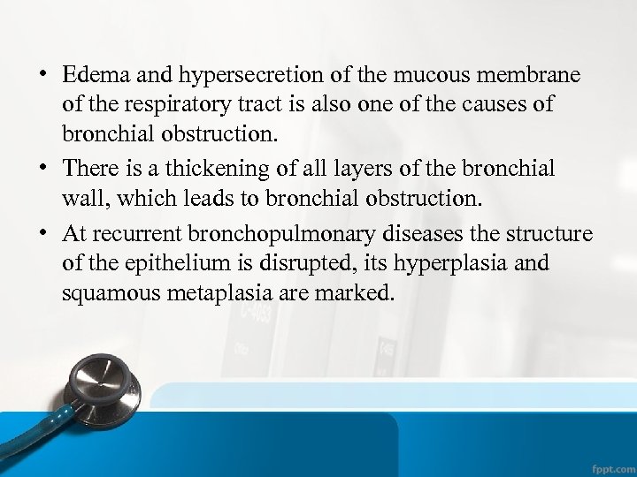  • Edema and hypersecretion of the mucous membrane of the respiratory tract is