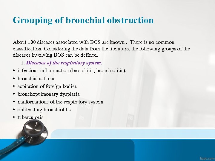 Grouping of bronchial obstruction About 100 diseases associated with BOS are known. There is