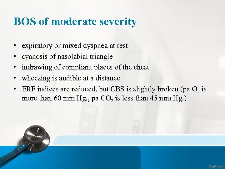 BOS of moderate severity • • • expiratory or mixed dyspnea at rest cyanosis