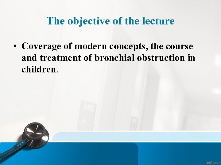 The objective of the lecture • Coverage of modern concepts, the course and treatment