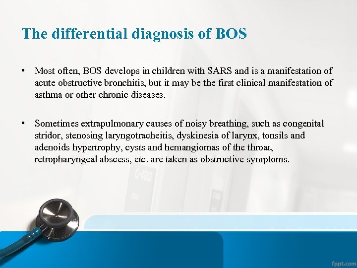 The differential diagnosis of BOS • Most often, BOS develops in children with SARS