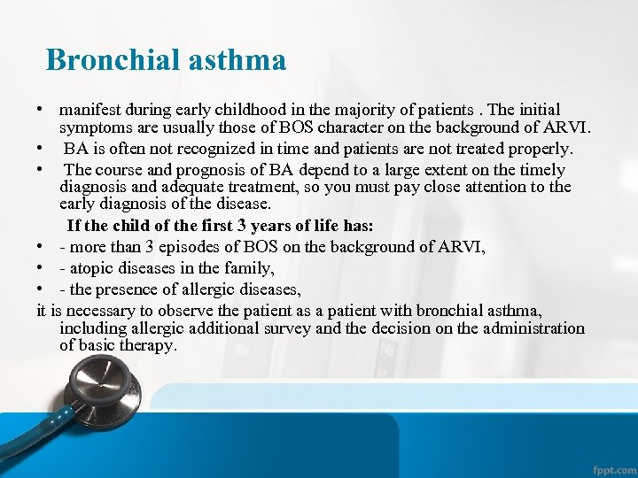  Bronchial asthma • manifest during early childhood in the majority of patients. The