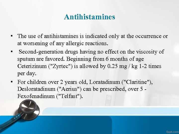 Antihistamines • The use of antihistamines is indicated only at the occurrence or at