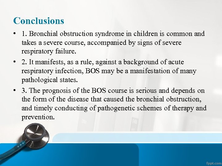 Conclusions • 1. Bronchial obstruction syndrome in children is common and takes a severe