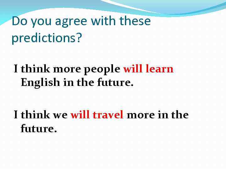 Do you agree with these predictions? I think more people will learn English in