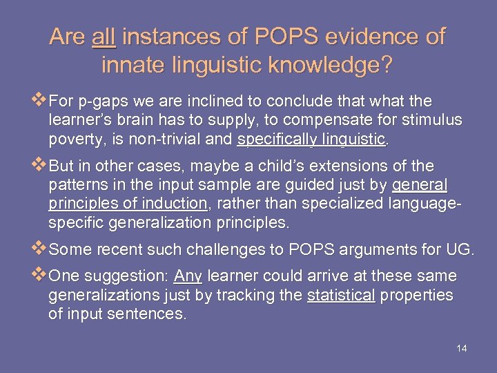 Are all instances of POPS evidence of innate linguistic knowledge? v For p-gaps we