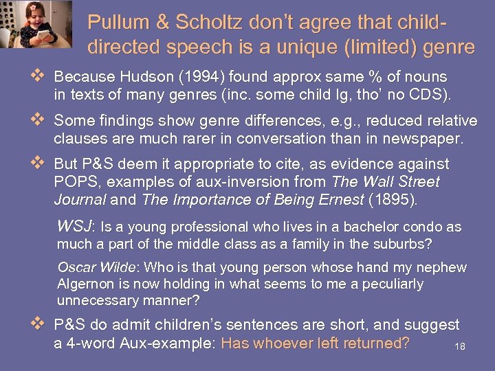  Pullum & Scholtz don’t agree that child- directed speech is a unique (limited)