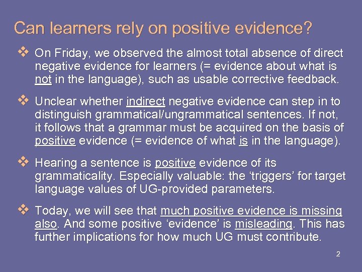 Can learners rely on positive evidence? v On Friday, we observed the almost total