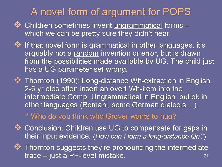 A novel form of argument for POPS v Children sometimes invent ungrammatical forms –