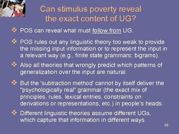 Can stimulus poverty reveal the exact content of UG? v POS can reveal what