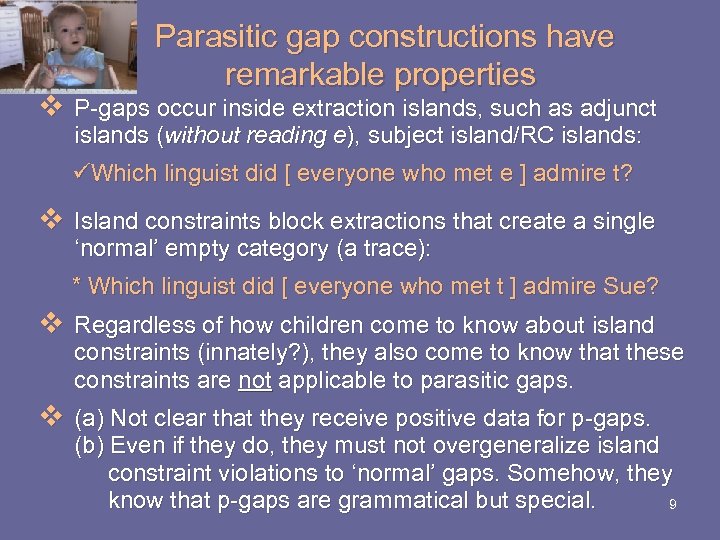  Parasitic gap constructions have remarkable properties v P-gaps occur inside extraction islands, such