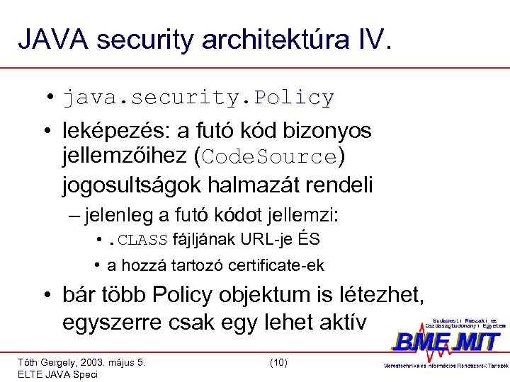 JAVA security architektúra IV. • java. security. Policy • leképezés: a futó kód bizonyos