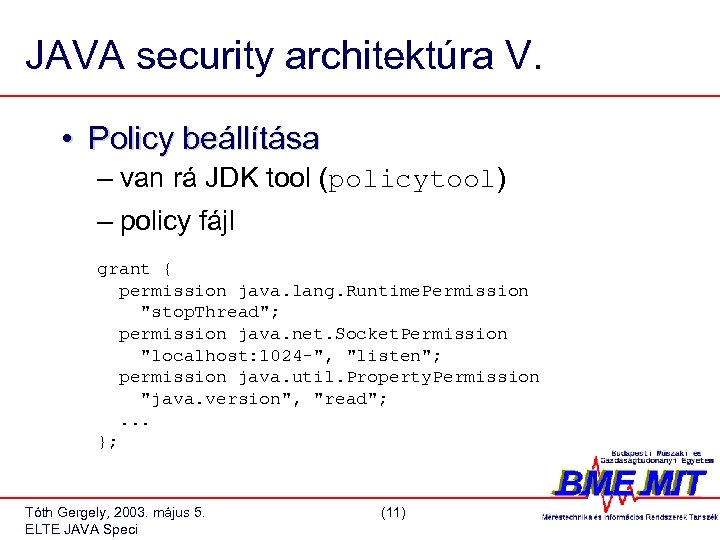 JAVA security architektúra V. • Policy beállítása – van rá JDK tool (policytool) –