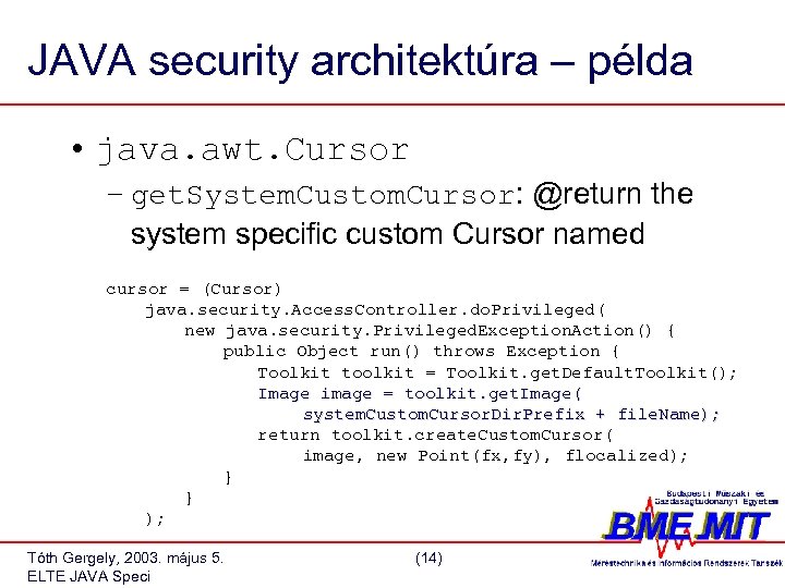 JAVA security architektúra – példa • java. awt. Cursor – get. System. Custom. Cursor: