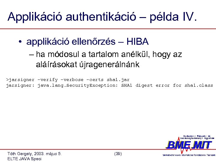 Applikáció authentikáció – példa IV. • applikáció ellenőrzés – HIBA – ha módosul a
