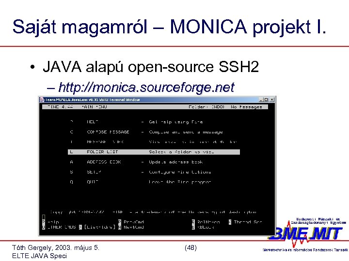 Saját magamról – MONICA projekt I. • JAVA alapú open-source SSH 2 – http: