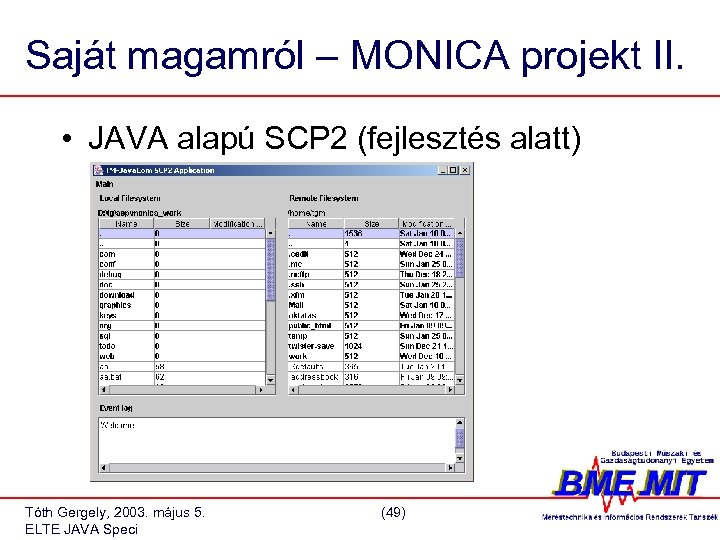 Saját magamról – MONICA projekt II. • JAVA alapú SCP 2 (fejlesztés alatt) Tóth