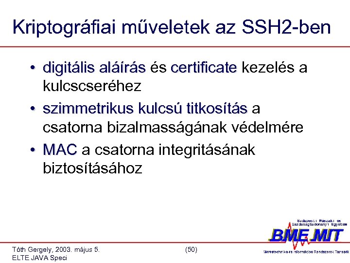 Kriptográfiai műveletek az SSH 2 -ben • digitális aláírás és certificate kezelés a kulcscseréhez
