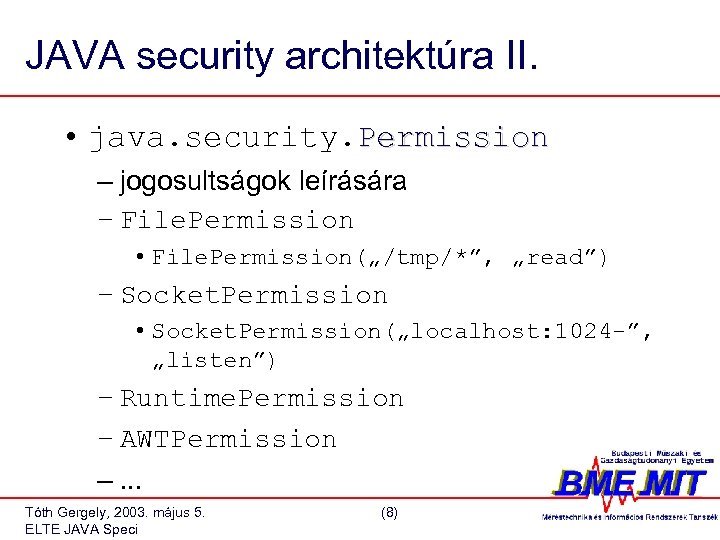 JAVA security architektúra II. • java. security. Permission – jogosultságok leírására – File. Permission