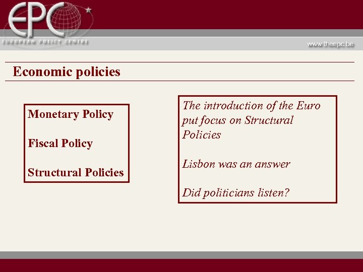 Economic policies Monetary Policy Fiscal Policy Structural Policies The introduction of the Euro put