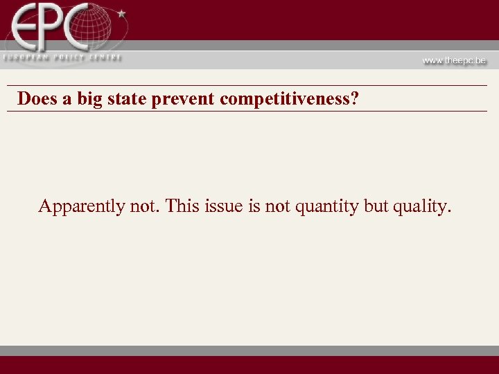 Does a big state prevent competitiveness? Apparently not. This issue is not quantity but
