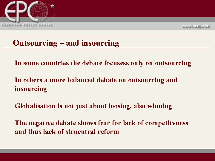 Outsourcing – and insourcing In some countries the debate focusess only on outsourcing In