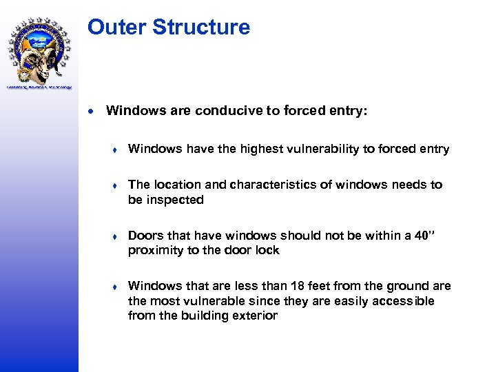 Outer Structure Windows are conducive to forced entry: ♦ Windows have the highest vulnerability