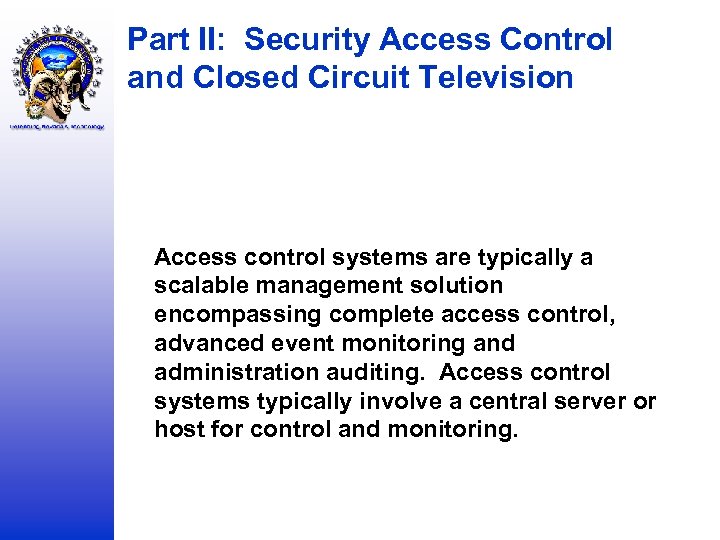 Part II: Security Access Control and Closed Circuit Television Access control systems are typically