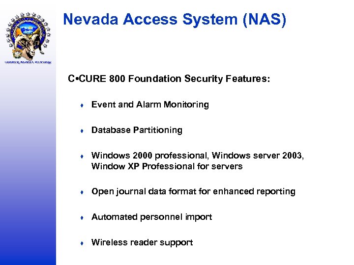 Nevada Access System (NAS) C • CURE 800 Foundation Security Features: ♦ Event and