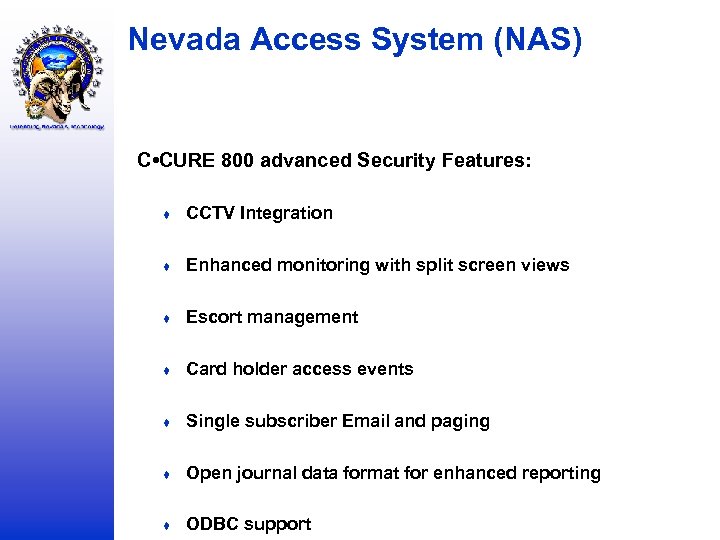 Nevada Access System (NAS) C • CURE 800 advanced Security Features: ♦ CCTV Integration