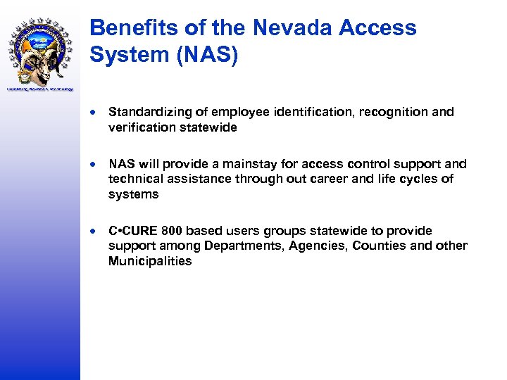 Benefits of the Nevada Access System (NAS) Standardizing of employee identification, recognition and verification