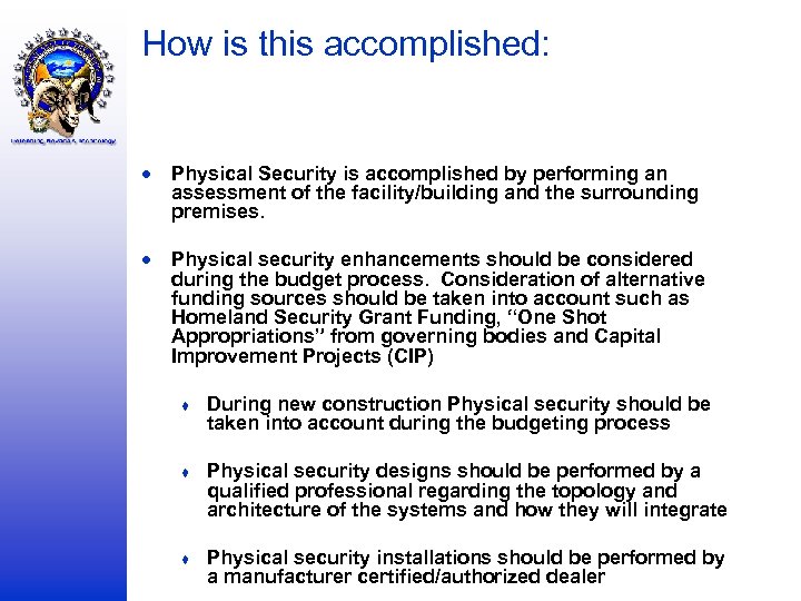 How is this accomplished: Physical Security is accomplished by performing an assessment of the