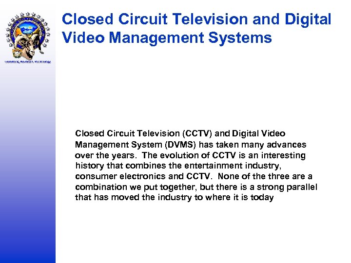 Closed Circuit Television and Digital Video Management Systems Closed Circuit Television (CCTV) and Digital