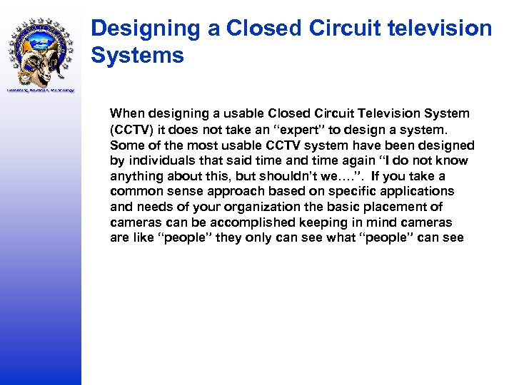 Designing a Closed Circuit television Systems When designing a usable Closed Circuit Television System