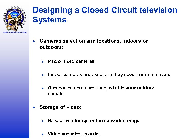 Designing a Closed Circuit television Systems Cameras selection and locations, indoors or outdoors: ♦