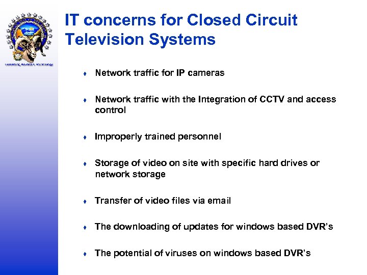 IT concerns for Closed Circuit Television Systems ♦ Network traffic for IP cameras ♦