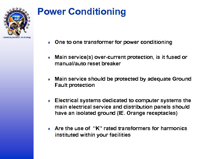 Power Conditioning ♦ One to one transformer for power conditioning ♦ Main service(s) over-current