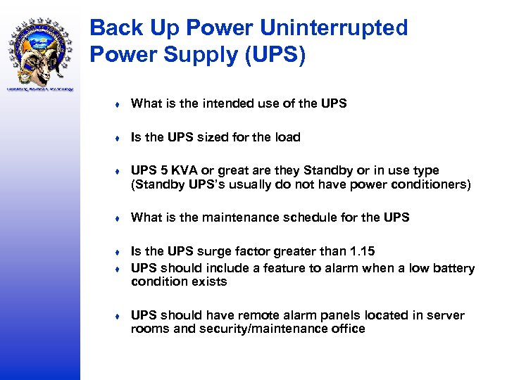 Back Up Power Uninterrupted Power Supply (UPS) ♦ What is the intended use of