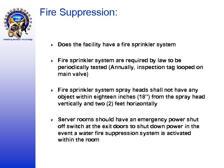 Fire Suppression: ♦ Does the facility have a fire sprinkler system ♦ Fire sprinkler