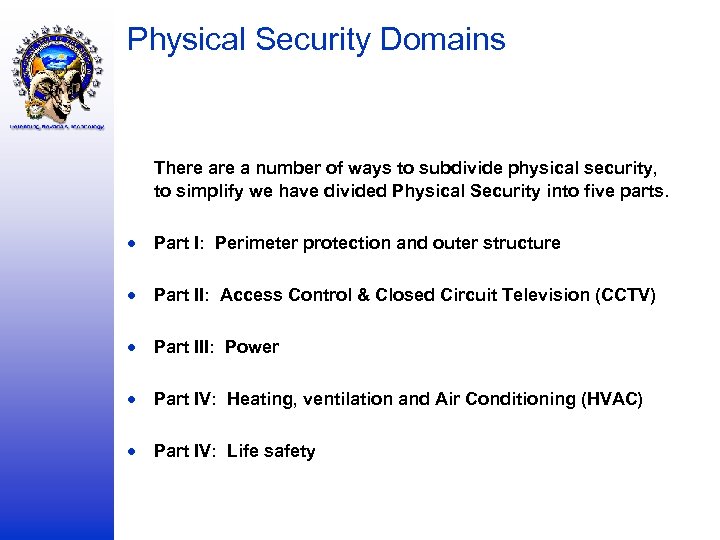 Physical Security Domains There a number of ways to subdivide physical security, to simplify