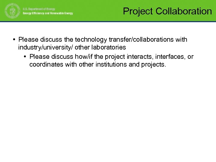 Project Collaboration • Please discuss the technology transfer/collaborations with industry/university/ other laboratories • Please