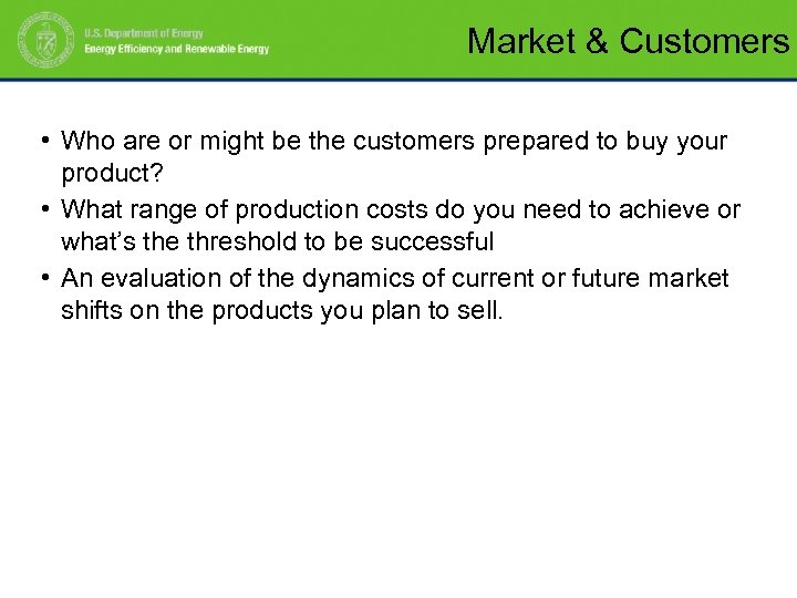 Market & Customers • Who are or might be the customers prepared to buy