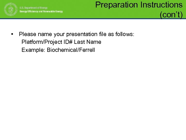 Preparation Instructions (con’t) • Please name your presentation file as follows: Platform/Project ID# Last