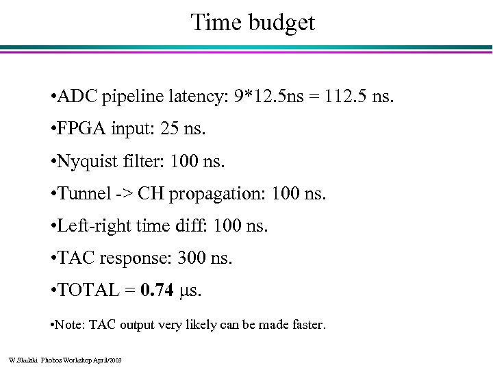 Time budget • ADC pipeline latency: 9*12. 5 ns = 112. 5 ns. •