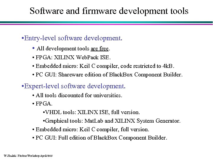 Software and firmware development tools • Entry-level software development. • All development tools are