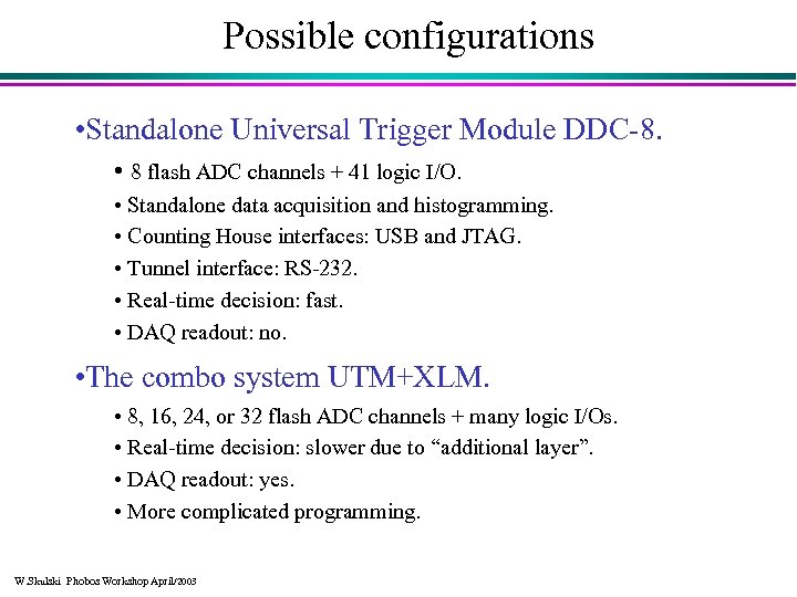 Possible configurations • Standalone Universal Trigger Module DDC-8. • 8 flash ADC channels +